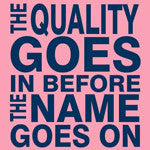 Quality Goes in Shirt